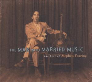 The Man Who Married Music - Stephen Fearing - Musiikki - FOLK - 0620638052723 - perjantai 20. tammikuuta 2017