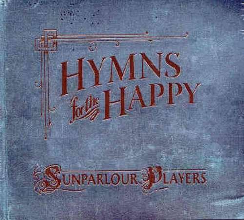 Cover for Sunparlour · Hymns For The Happy (CD) [Digipak] (2009)