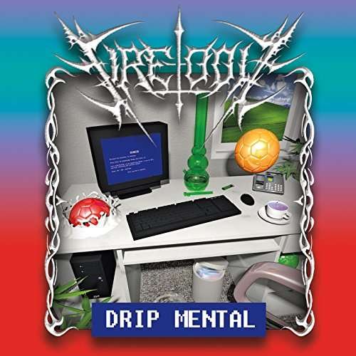 Cover for Fire-Toolz · Drip Mental (CD) (2017)