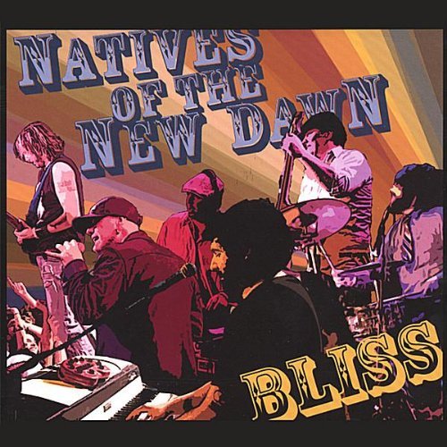 Cover for Natives of the New Dawn · Bliss (CD) (2007)