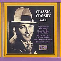 BING CROSBY:Classic Crosby V.1 - Bing Crosby - Musikk - Naxos Nostalgia - 0636943250723 - 9. oktober 2000
