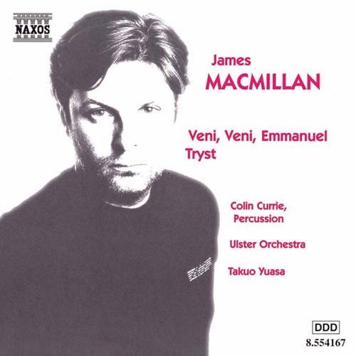 Veni Veni Emmanuel Tryst - J. Macmillan - Musik - Naxos - 0636943416723 - 23 juni 1998