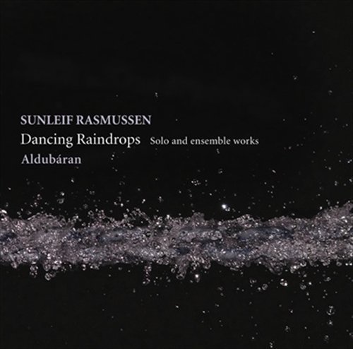 Rasmussen / Aldubaran · Dancing Raindrops - Solo & Ensemble Works (CD) (2011)