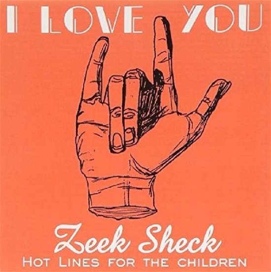 I Love You - Zeek Sheck - Musik - SKINGRAFT - 0647216604723 - 18. März 2016