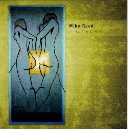 Cover for Mike Reed · In the Context Of (CD)