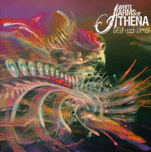 Astrodrama - White Arms Of Athena - Muziek - Prosthetic - 0656191011723 - 9 januari 2012