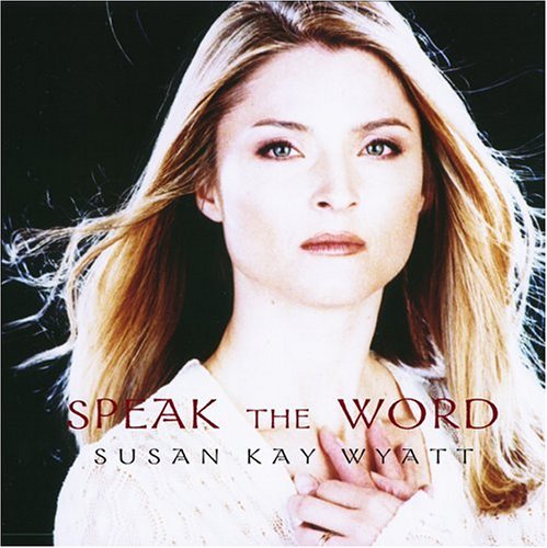 Speak the Word - Susan Kay Wyatt - Musiikki - Susan Kay Wyatt - 0659057893723 - tiistai 8. heinäkuuta 2003