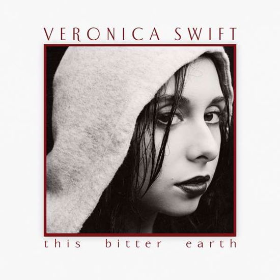 This Bitter Earth - Veronica Swift - Musik - MACK AVENUE - 0673203117723 - 19. März 2021