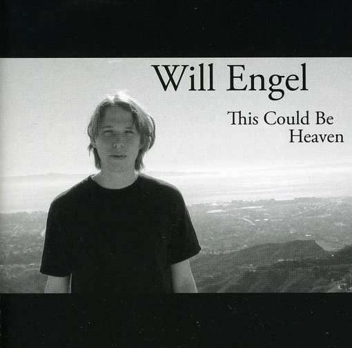 This Could Be Heaven - Will Engel - Musik - CD Baby - 0673885056723 - 21. März 2006