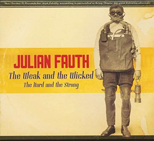The Weak and the Wicked the Hard and the Strong - Fauth Julian - Music - INDIE - 0676868223723 - September 15, 2017