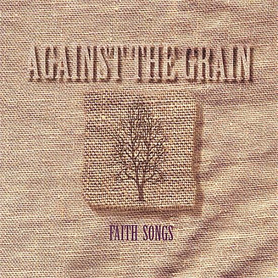 Cover for Against the Grain · Faith Songs (CD) (2006)