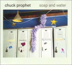 Cover for Chuck Prophet · Soap And Water (CD) (2007)