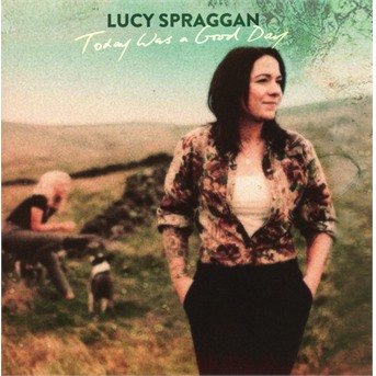 Today Was a Good Day - Lucy Spraggan - Musik - COOKING VINYL - 0711297522723 - 3. Mai 2019