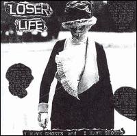Cover for Loser Life · I Have Ghosts And Have .. (CD) (2007)