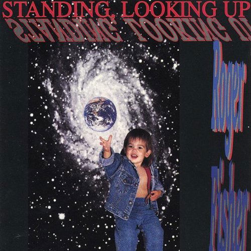 Cover for Roger Fisher · Standing Looking Up (CD) (2000)