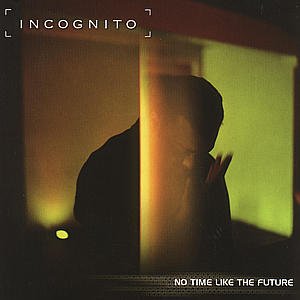 No Time Like the Future - Incognito - Musik - POL - 0731453894723 - 9. Dezember 2009