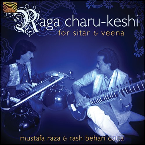 Cover for Raza,mustafa / Datta,rash Behari · Raga Charu-keshi for Sitar &amp; Veena (CD) (2009)