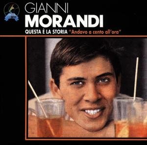 Cover for Morandi Gianni · Questa E' La Storia: Andavo a 100 All'ora (CD) (2012)