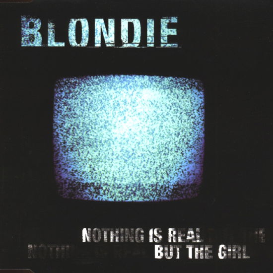 Nothing Is Real -1-/-3 Tr - Blondie - Muziek - BEYOND - 0743216694723 - 17 mei 1999