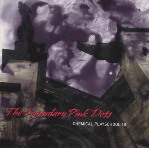Cover for Legendary Pink Dots · Chemical Playschool 10 (CD) (1997)