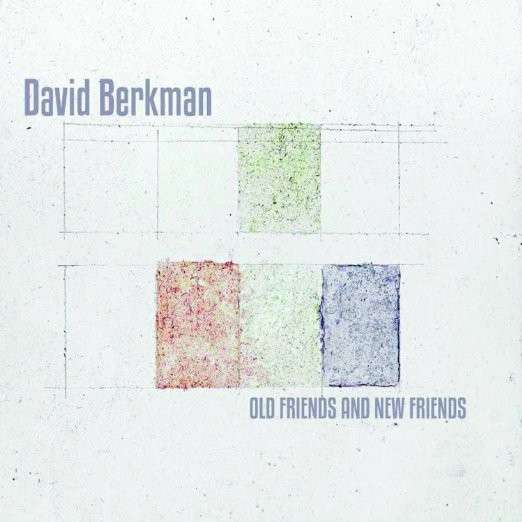 Old and New Friends - David Berkman - Musiikki - JAZZ - 0753957217723 - maanantai 22. kesäkuuta 2015