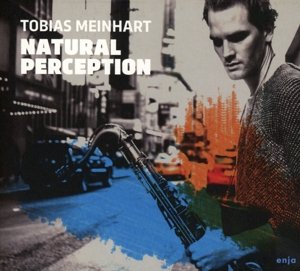 Cover for Tobias Meinhart · Natural Perception (CD) [Digipak] (2015)