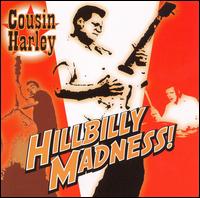 Hillbilly Madness - Cousin Harley - Musik - LITTLE PIG - 0776098184723 - 10. februar 2011