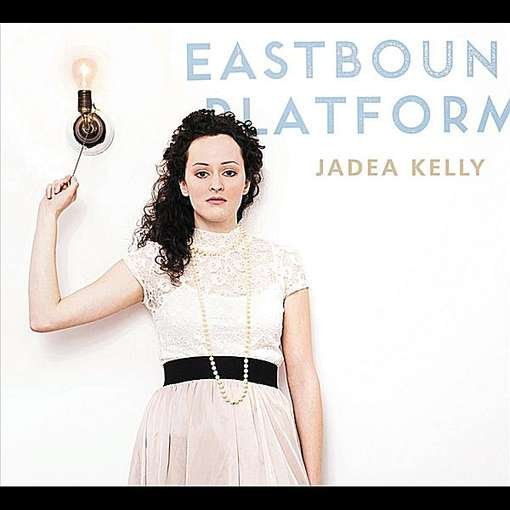 Cover for Jadea Kelly · Eastbound Platform (CD) (2013)