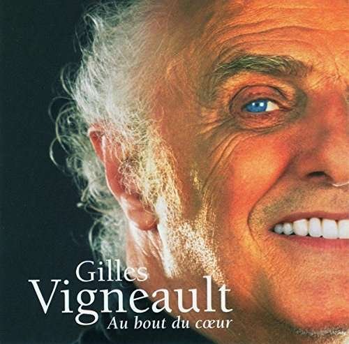 Cover for Vigneault Gilles · Au Bout Du Coeur (CD) (2017)
