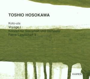 Cover for Hosokawa / Ernst / Takaseki / Berlin Radio Orch · Koto Uta / Voyage I / Saxophone Concerto (CD) (2002)