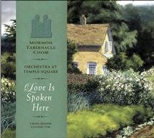 Cover for Mormon Tabernacle Choir · Love is Spoken Here (CD) (2005)