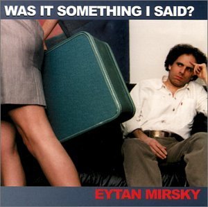Was It Something I Said? - Eytan Mirsky - Musik - DUSTY - 0783707369723 - 5. Juni 2001