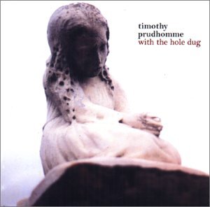 Cover for Tim Prudhomme · With The Hole Dug (CD) (2002)