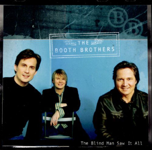 Cover for Booth Brothers · Booth Brothers-the Blind Man Saw It All (CD) (2005)