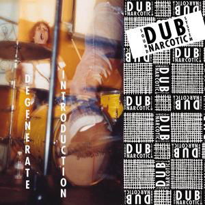 Dub Narcotic Sound System · Degenerate Introduction (CD) (2004)