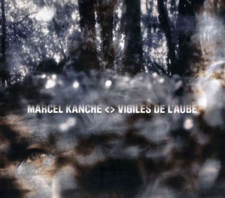 Cover for Marcel Kanche · Vigiles De L Aube (CD)