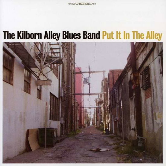 Cover for Kilborn Alley Blues Band · Put It in the Alley (CD) (2006)