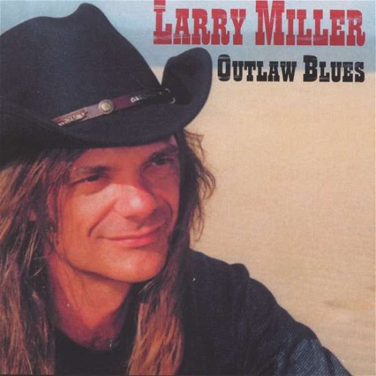 Outlaw Blues - Larry Miller - Music - LARRY - 0801082036723 - April 7, 2008