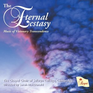 Cover for Chapel Choir of Selwyn College / Cambridge / Sarah Macdonald · The Eternal Ecstasy (CD) (2015)