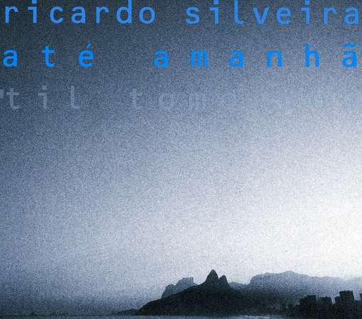 Cover for Ricardo Silveira · Til Tomorrow (Ate Amanha) (CD) (2010)