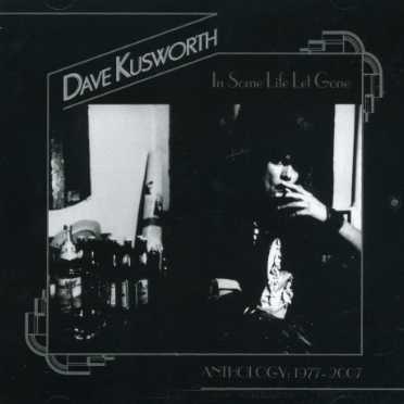 Cover for Dave Kusworth · In Some Life Let Gone: ANTHOLOGY 1977-2007 (CD) (2010)