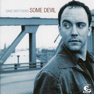 Some Devil - Dave Matthews - Musiikki - POP - 0828765516723 - maanantai 4. huhtikuuta 2005