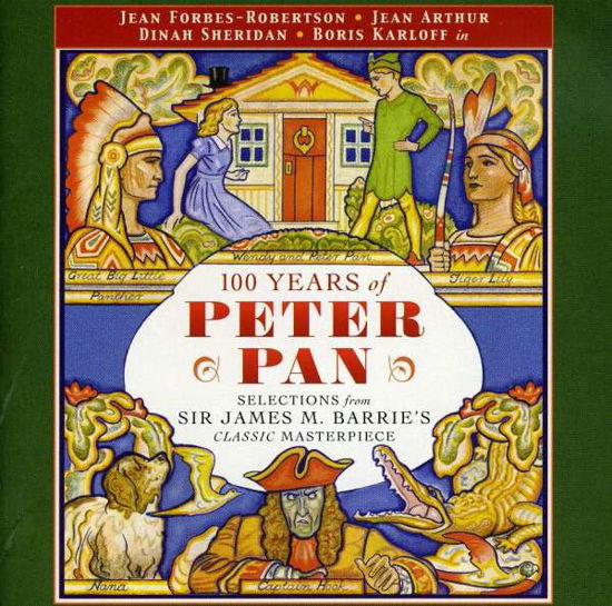 100 Years of Peter Pan - Arthur,jean / Karloff,boris - Musiikki - SEPIA - 0842704003723 - tiistai 5. lokakuuta 2004