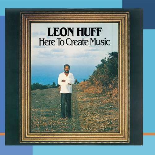 Cover for Leon Huff · Here To Create Music (CD) (2007)