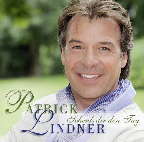 Schenk Dir den Tag - Patrick Lindner - Musique - ARIOLA - 0886977674723 - 18 octobre 2010