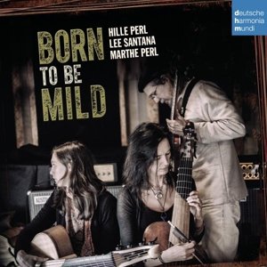 Cover for Hille Perl · Born to Be Mild (CD) (2015)