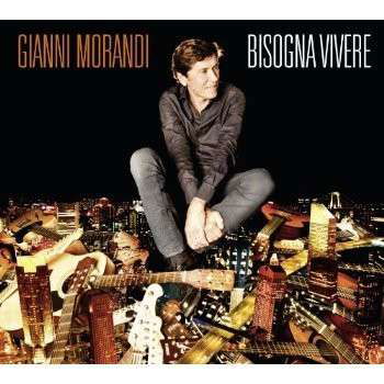 Cover for Gianni Morandi · Bisogna Vivere (CD) [Deluxe edition] (2013)