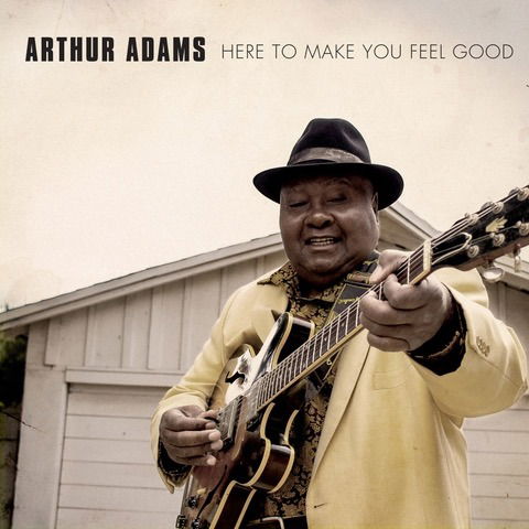 Here To Make You Feel Good - Arthur Adams - Music - CLEOPATRA BLUES - 0889466140723 - July 19, 2019