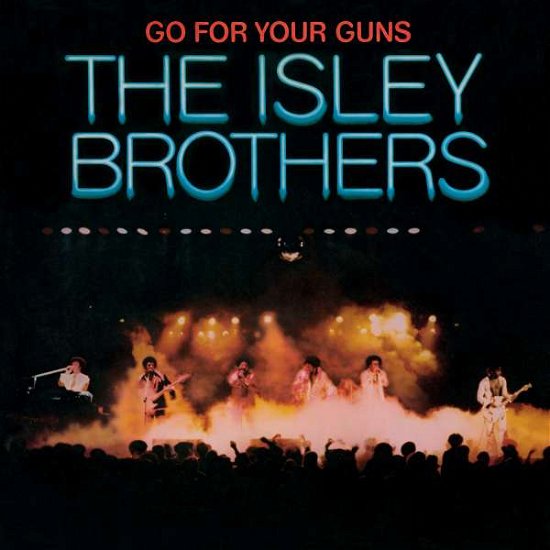 Go for Your Guns - Isley Brothers - Musiikki - Iconoclassic - 0889853230723 - perjantai 29. heinäkuuta 2016