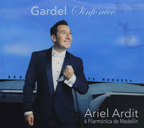 Carlos Gardel Sinfonico - Ardit,ariel / Filamonica De Medellin - Muziek - SON - 0889853300723 - 1 juli 2016